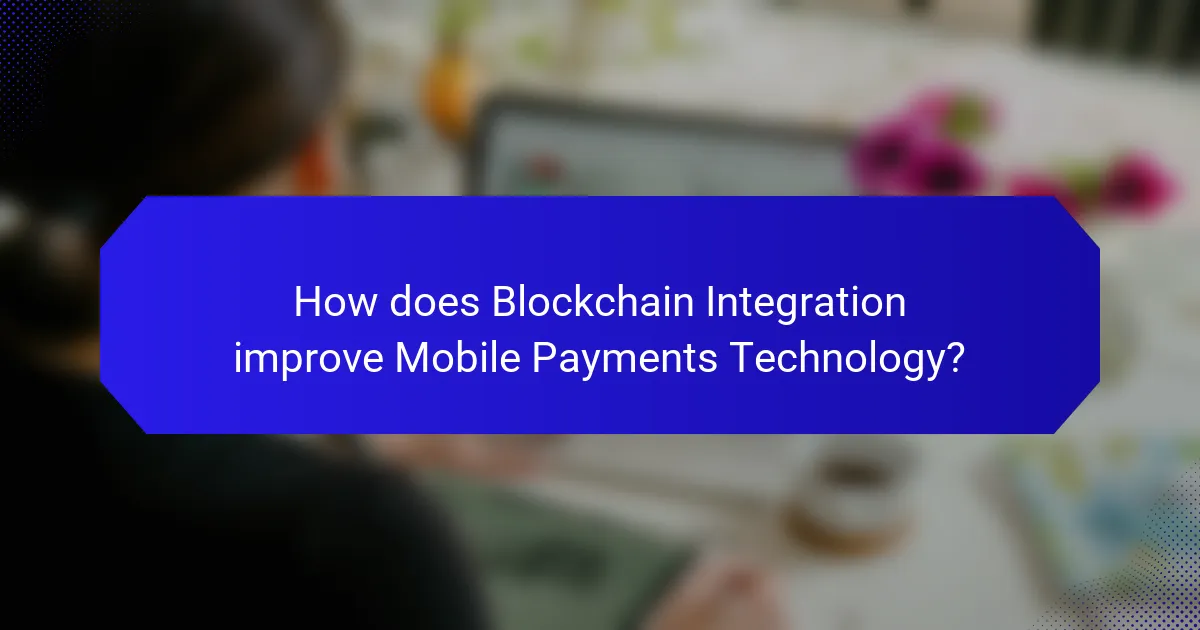 How does Blockchain Integration improve Mobile Payments Technology?