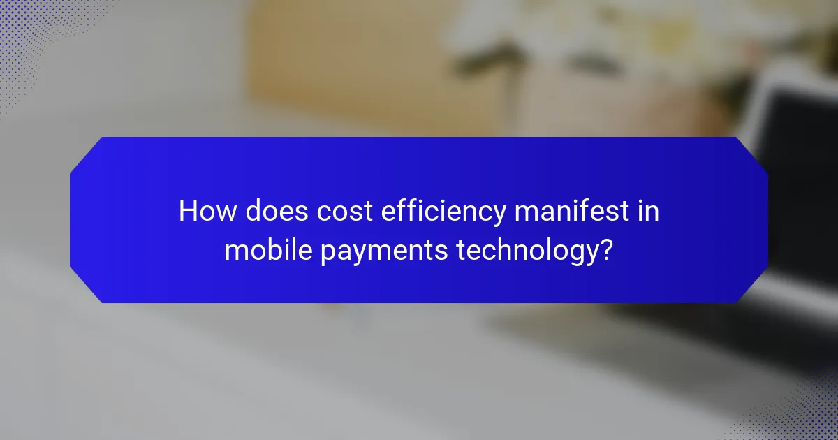 How does cost efficiency manifest in mobile payments technology?