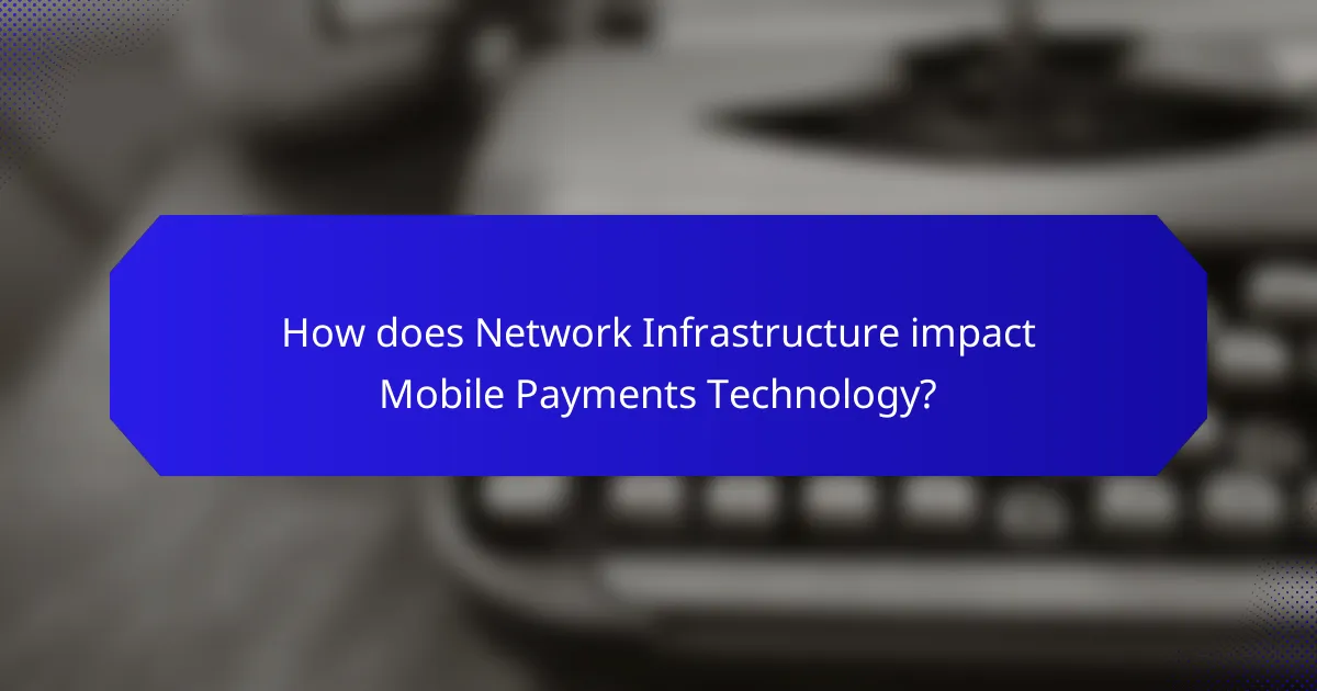 How does Network Infrastructure impact Mobile Payments Technology?