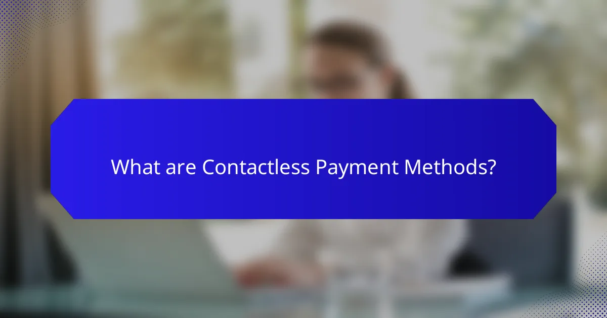 What are Contactless Payment Methods?
