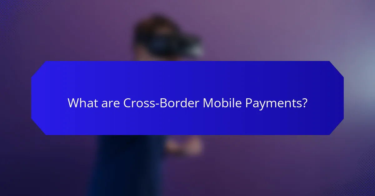 What are Cross-Border Mobile Payments?