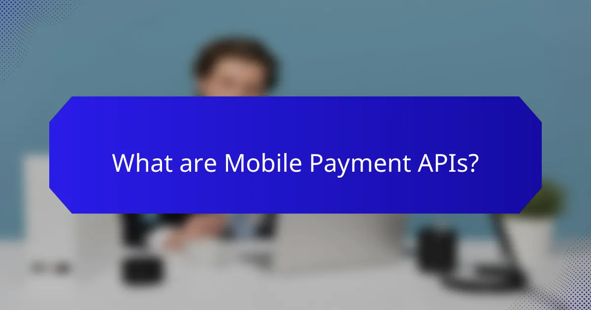 What are Mobile Payment APIs?