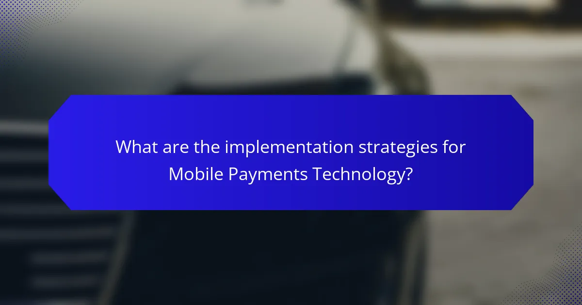 What are the implementation strategies for Mobile Payments Technology?