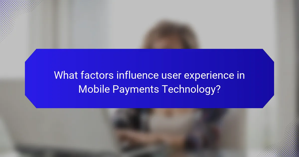 What factors influence user experience in Mobile Payments Technology?