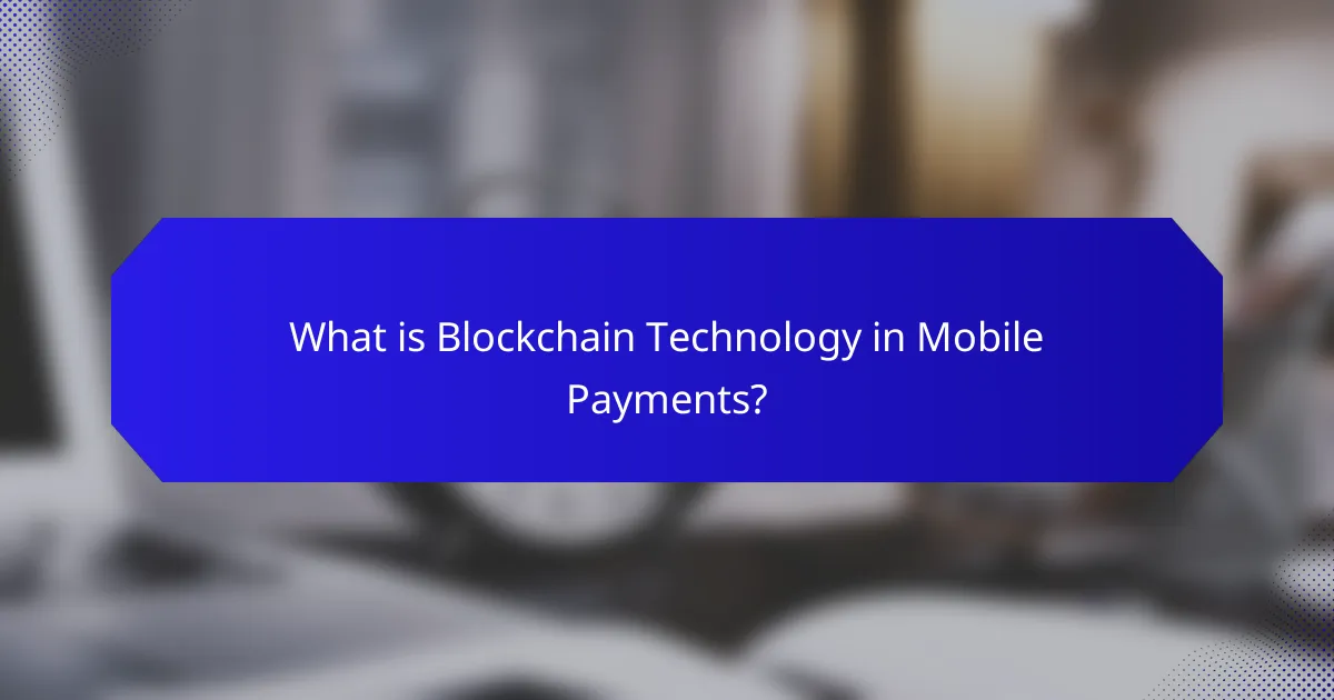 What is Blockchain Technology in Mobile Payments?