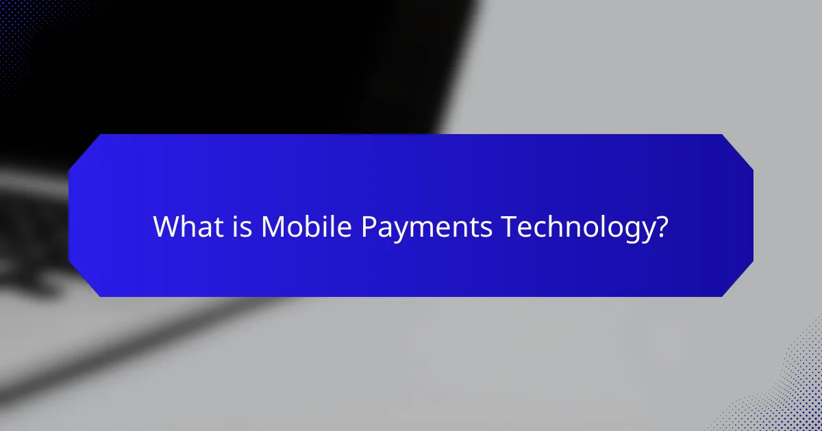 What is Mobile Payments Technology?