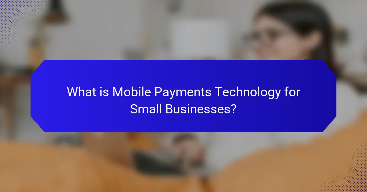What is Mobile Payments Technology for Small Businesses?