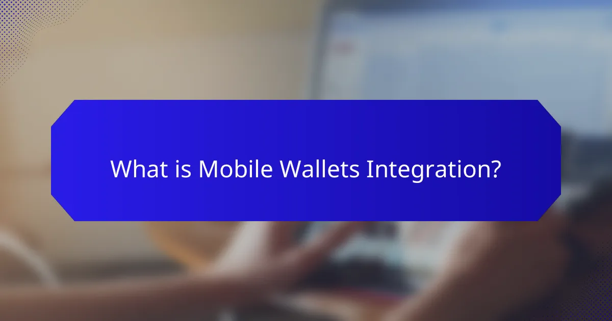 What is Mobile Wallets Integration?