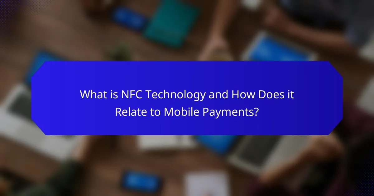 What is NFC Technology and How Does it Relate to Mobile Payments?