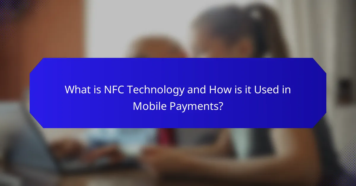 What is NFC Technology and How is it Used in Mobile Payments?
