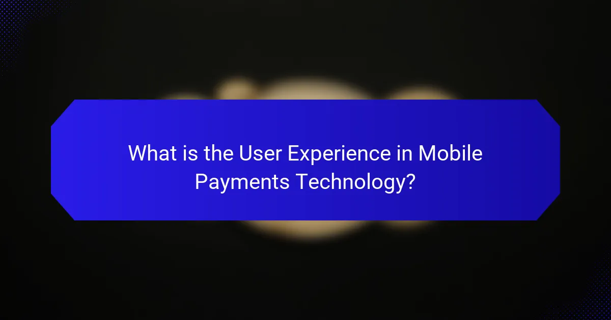 What is the User Experience in Mobile Payments Technology?