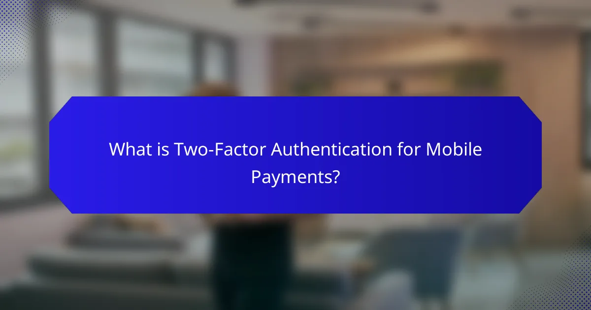 What is Two-Factor Authentication for Mobile Payments?