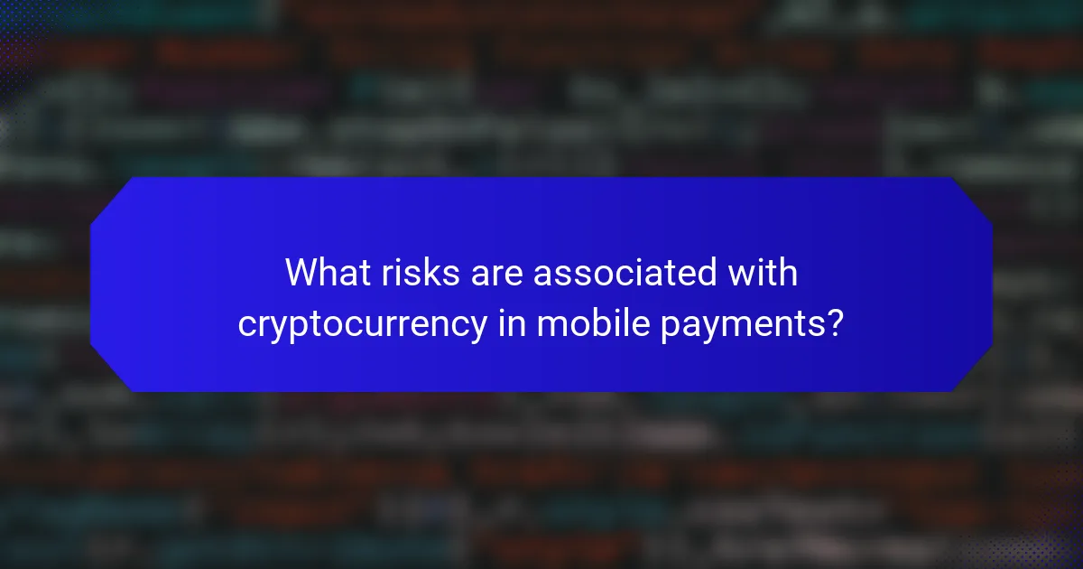 What risks are associated with cryptocurrency in mobile payments?