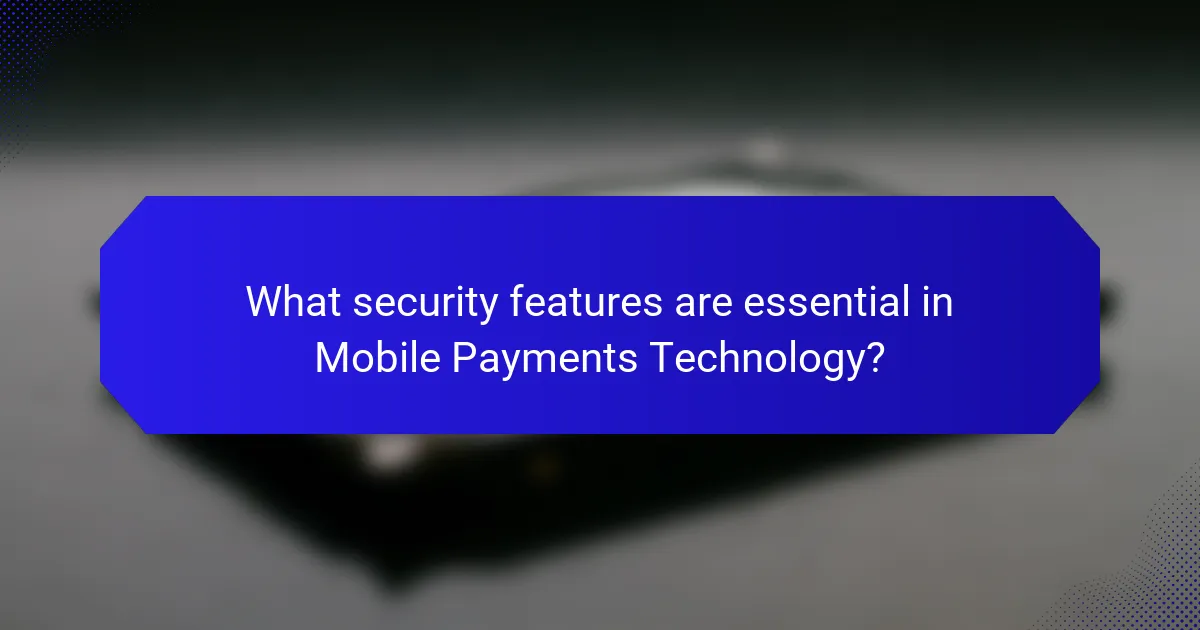 What security features are essential in Mobile Payments Technology?