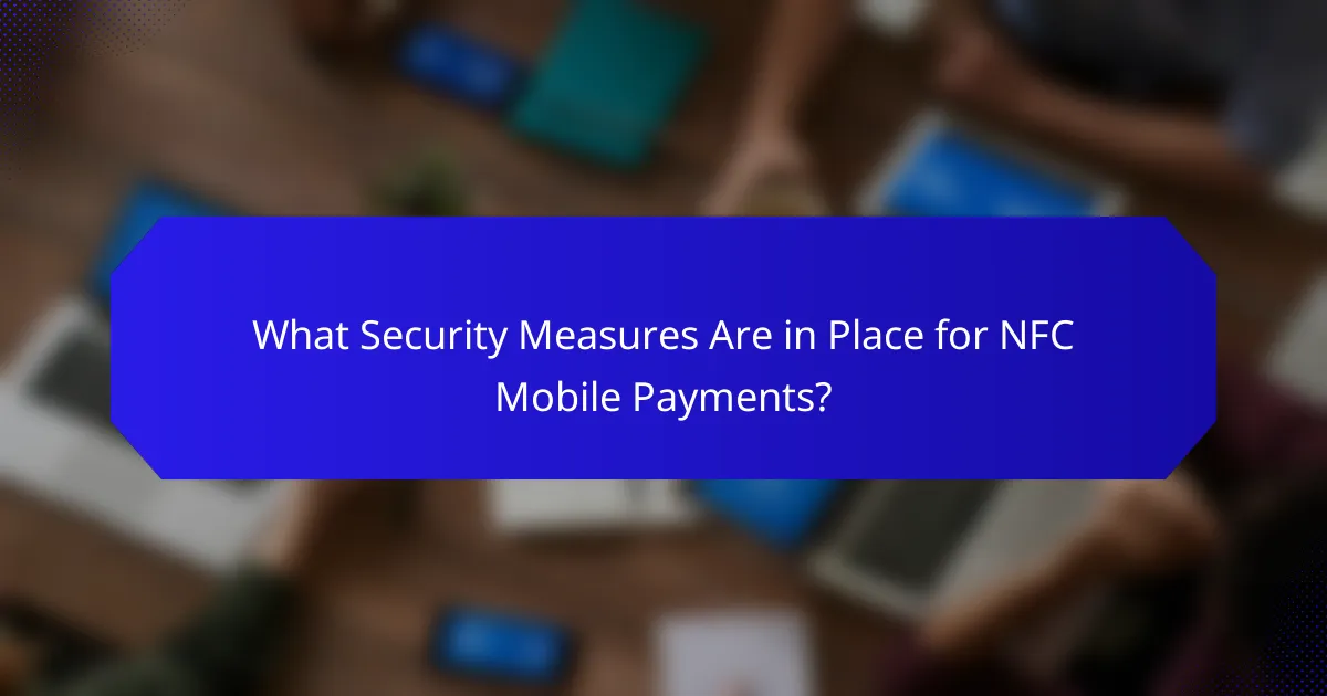 What Security Measures Are in Place for NFC Mobile Payments?