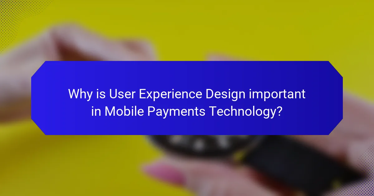 Why is User Experience Design important in Mobile Payments Technology?